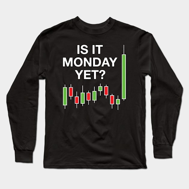 Is It Monday Yet? Forex Trading Long Sleeve T-Shirt by FOZClothing